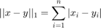 $$|| x - y ||_1 = \sum_{i=1}^n |x_i - y_i|$$