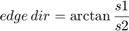 $edge\,dir =  \displaystyle\arctan{\frac{s1}{s2}}$