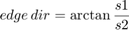 $edge\,dir =  \displaystyle\arctan{\frac{s1}{s2}}$